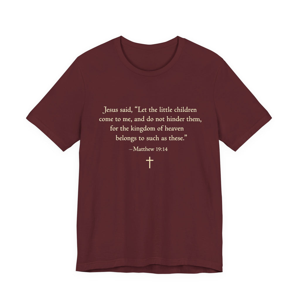 Matthew 19:14 "Let the Little Children Come to Me" Scripture T-Shirt