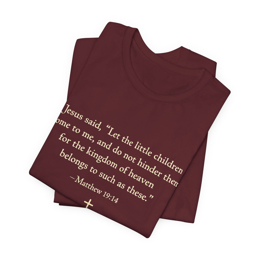 Matthew 19:14 "Let the Little Children Come to Me" Scripture T-Shirt