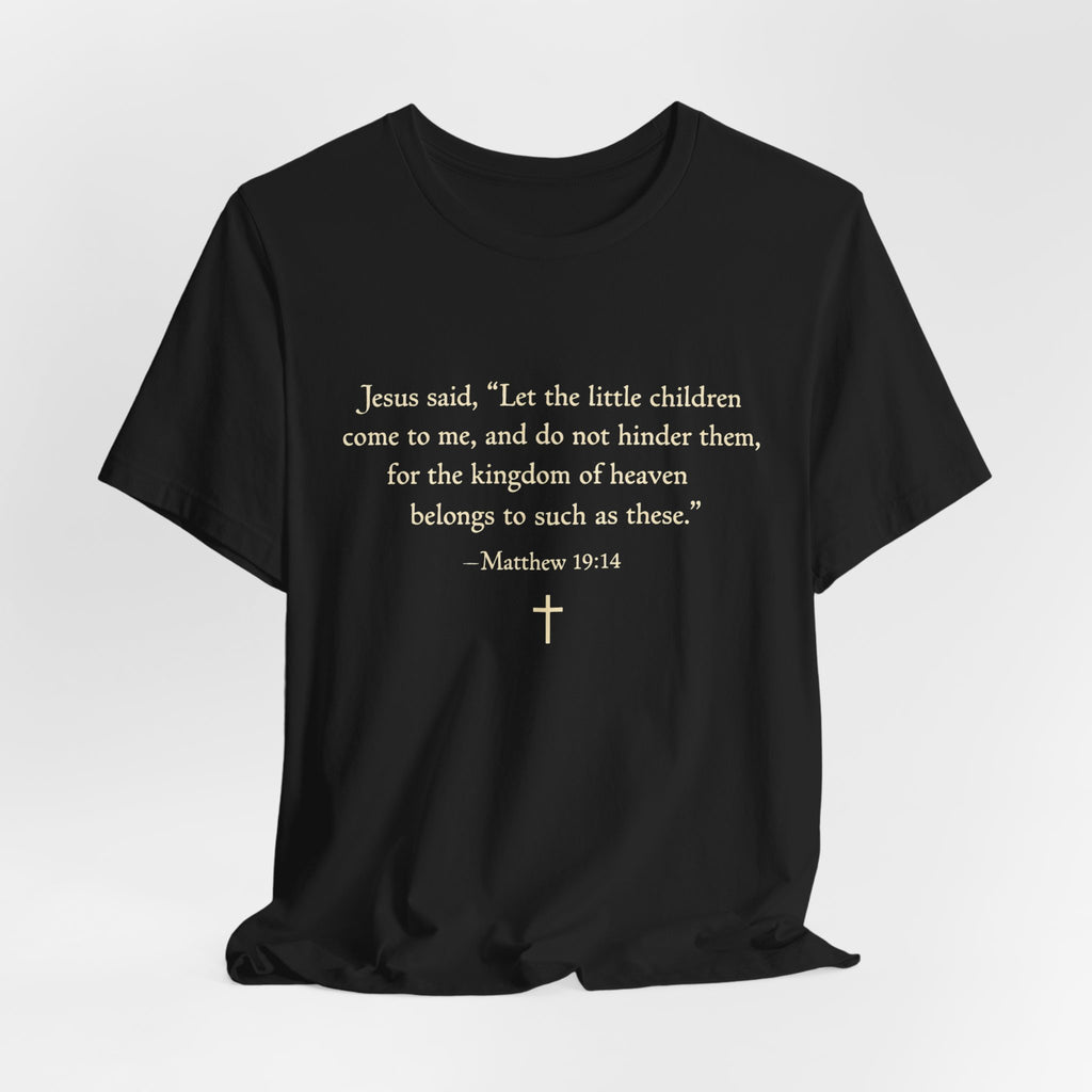Matthew 19:14 "Let the Little Children Come to Me" Scripture T-Shirt