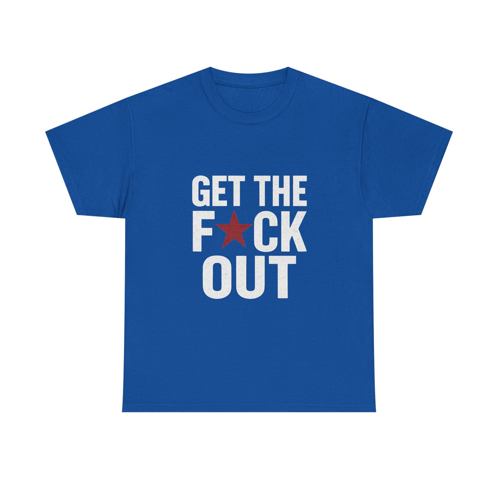Get The F*ck Out Graphic Tee — Bold Statement Shirt with Red Star