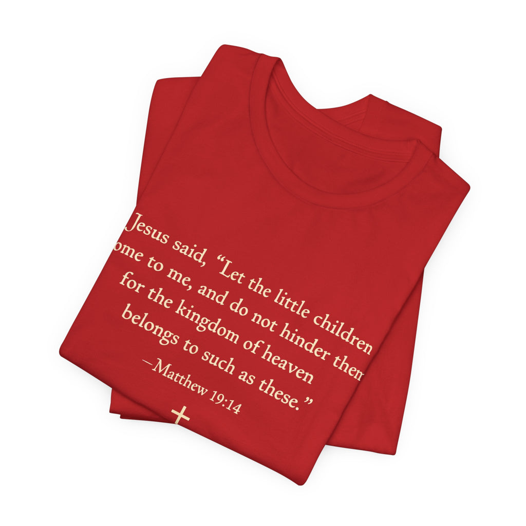 Matthew 19:14 "Let the Little Children Come to Me" Scripture T-Shirt