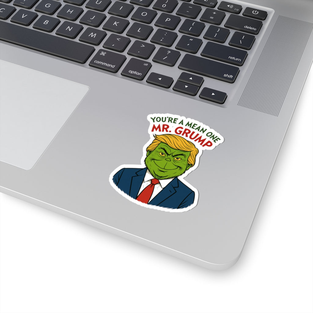 Funny Political Grump Kiss-Cut Stickers - You're a Mean One Mr Grump