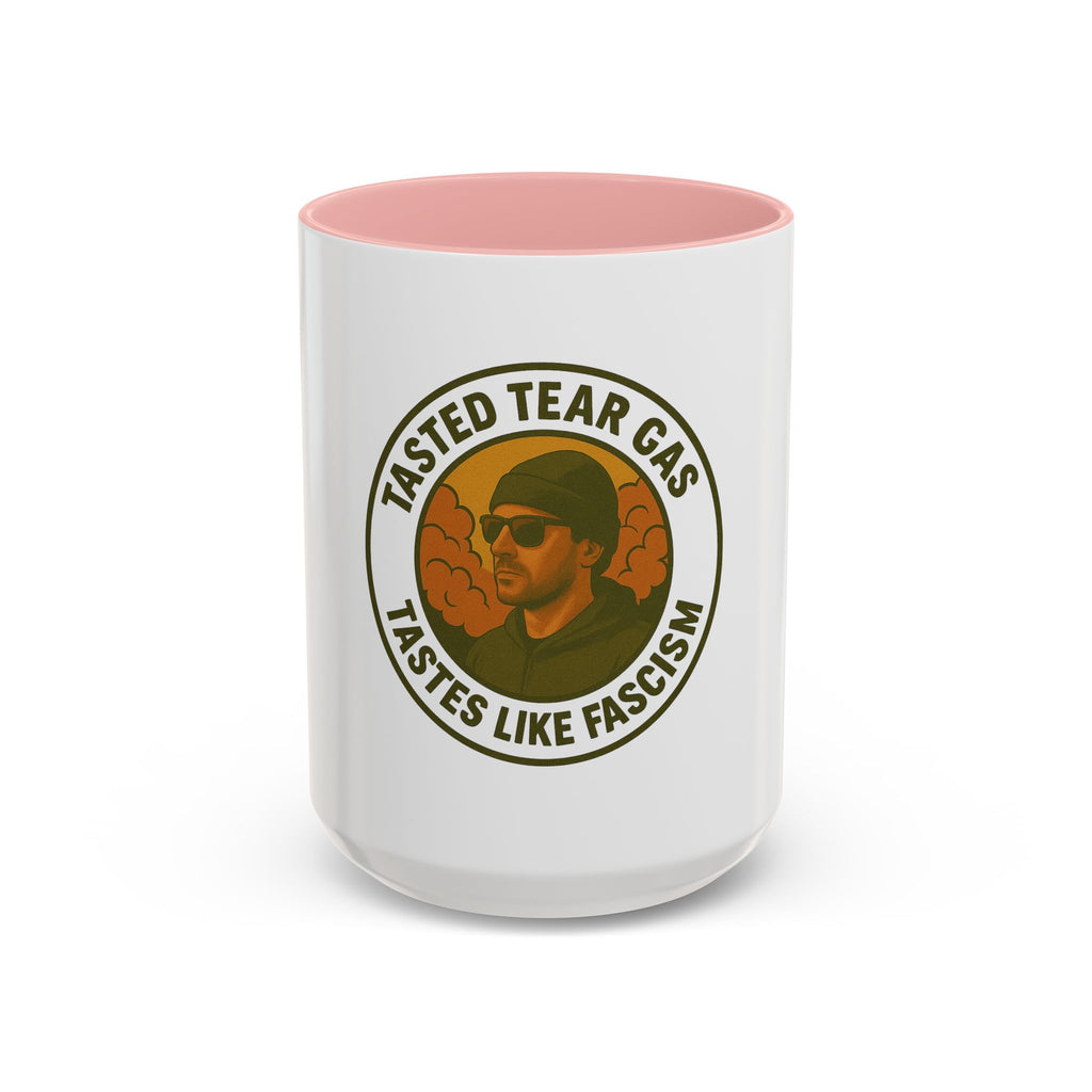 Mug - Tasted Tear Gas Tastes Like Fascism Coffee Mug (11, 15oz)