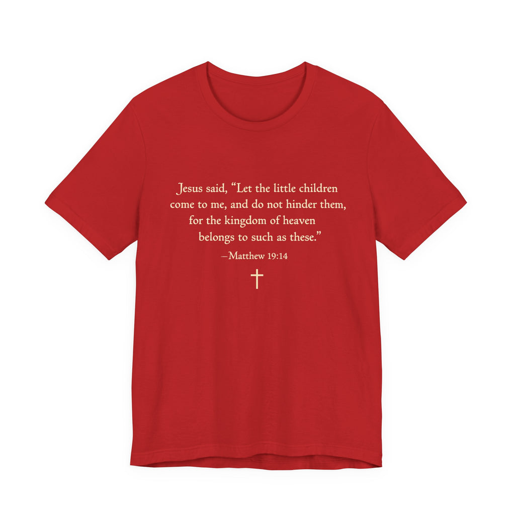 Matthew 19:14 "Let the Little Children Come to Me" Scripture T-Shirt