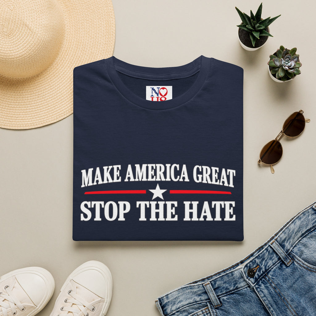 Stop the Hate T-Shirt - "Make America Great" Patriotic Anti-Hate Tee