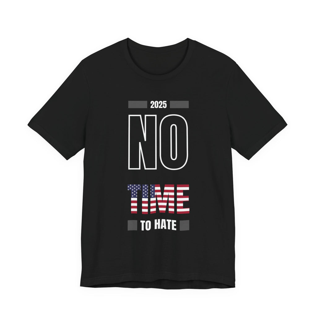 Unisex Tee No Time to Hate United States Tshirt