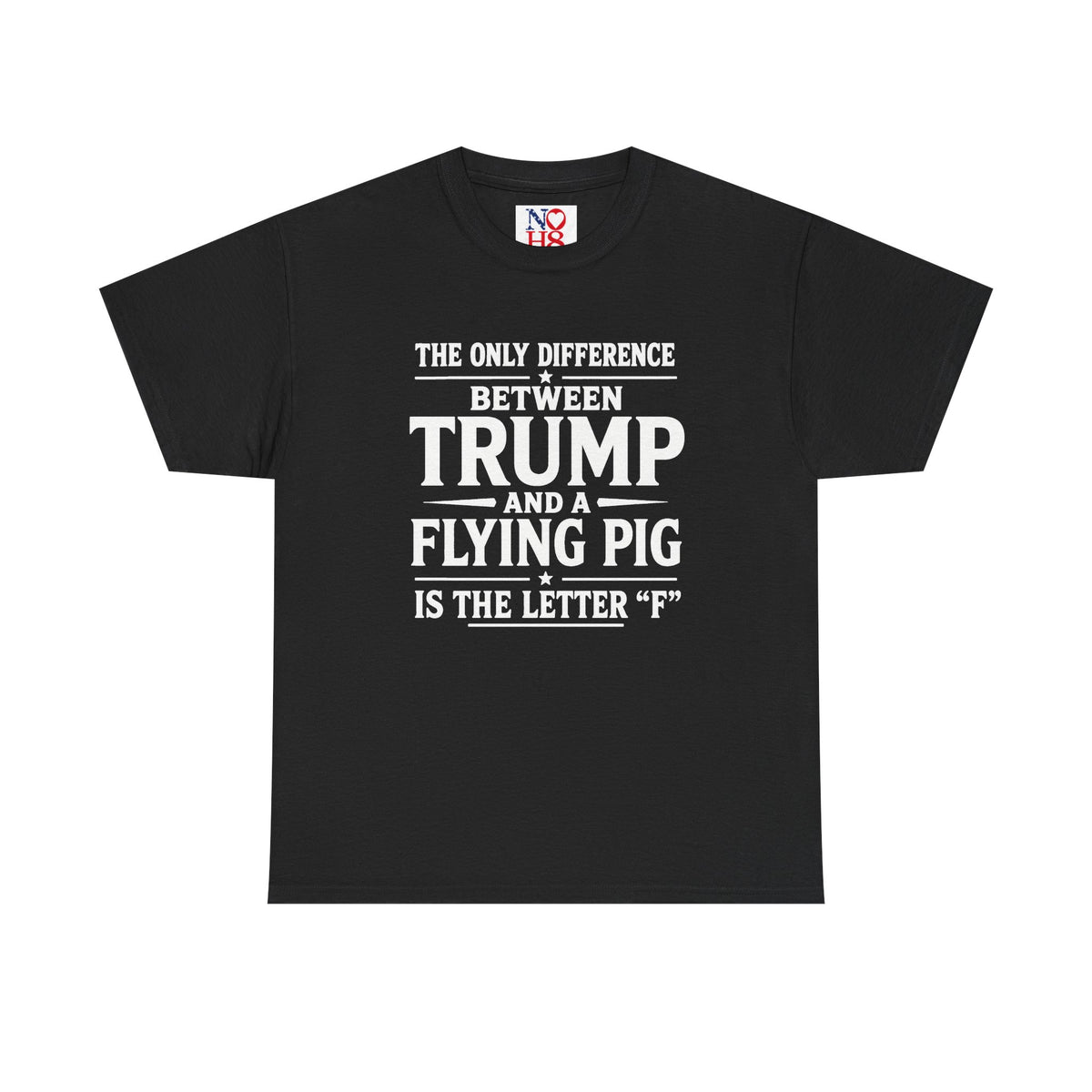 Political Statement Tee — “The Only Difference Between Trump and a Flying Pig Is the Letter ‘F’” (Back: Your Vote, Your Voice, Your Future)