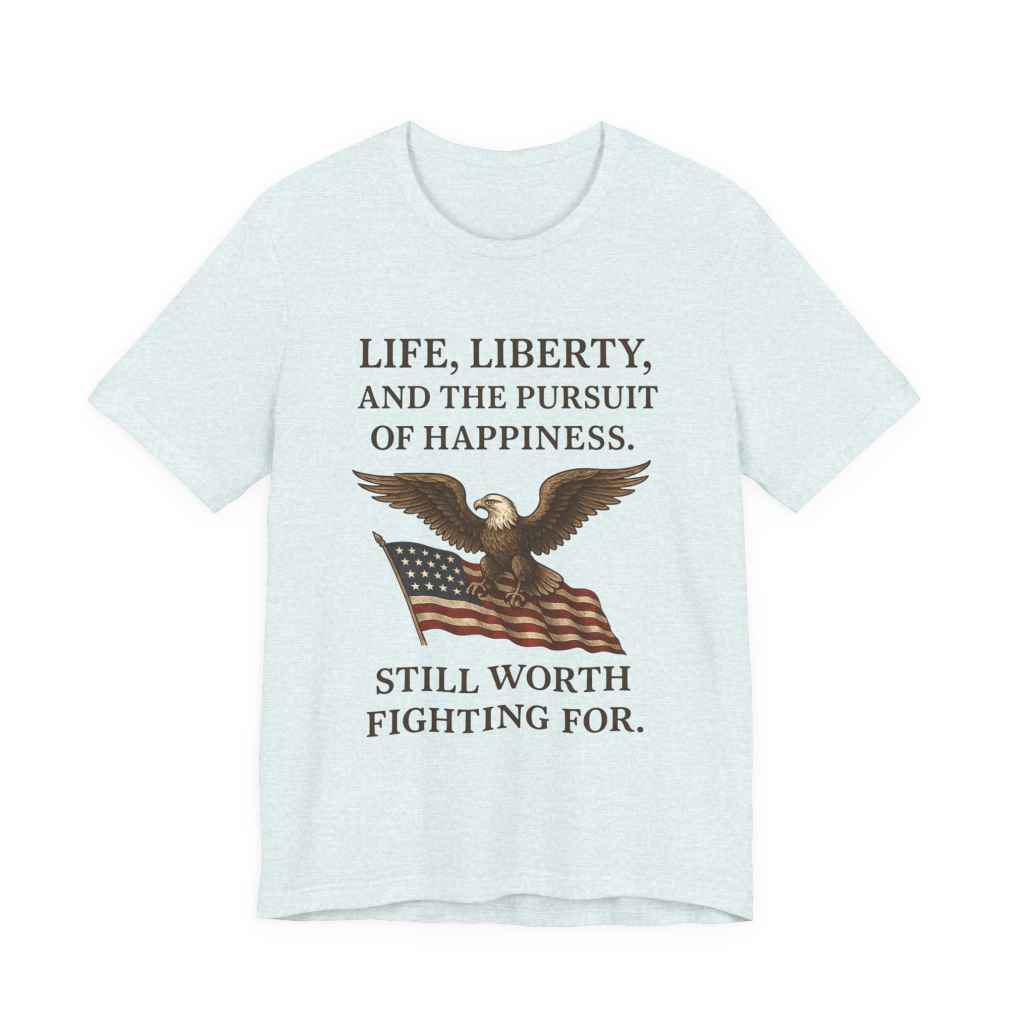 Patriotic Freedom Tee – Life, Liberty, and the Pursuit of Happiness