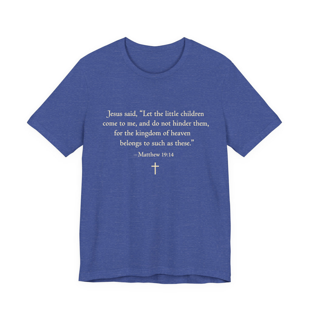 Matthew 19:14 "Let the Little Children Come to Me" Scripture T-Shirt