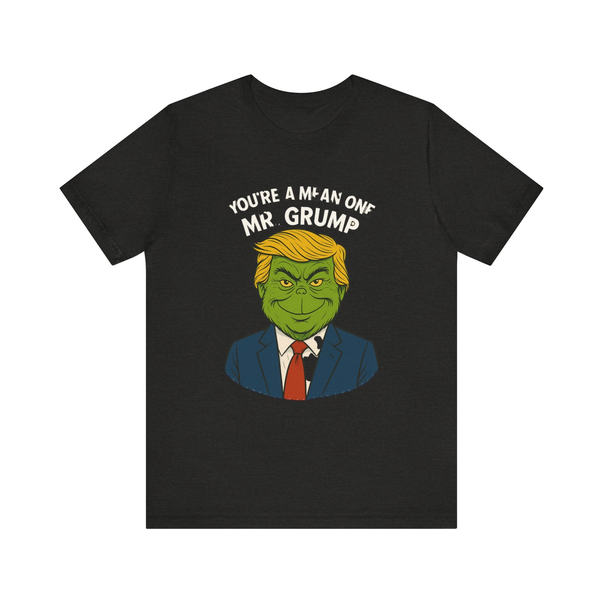 Grinch Trump Hybrid T-Shirt - Your’e a Mean One Mr. Grump