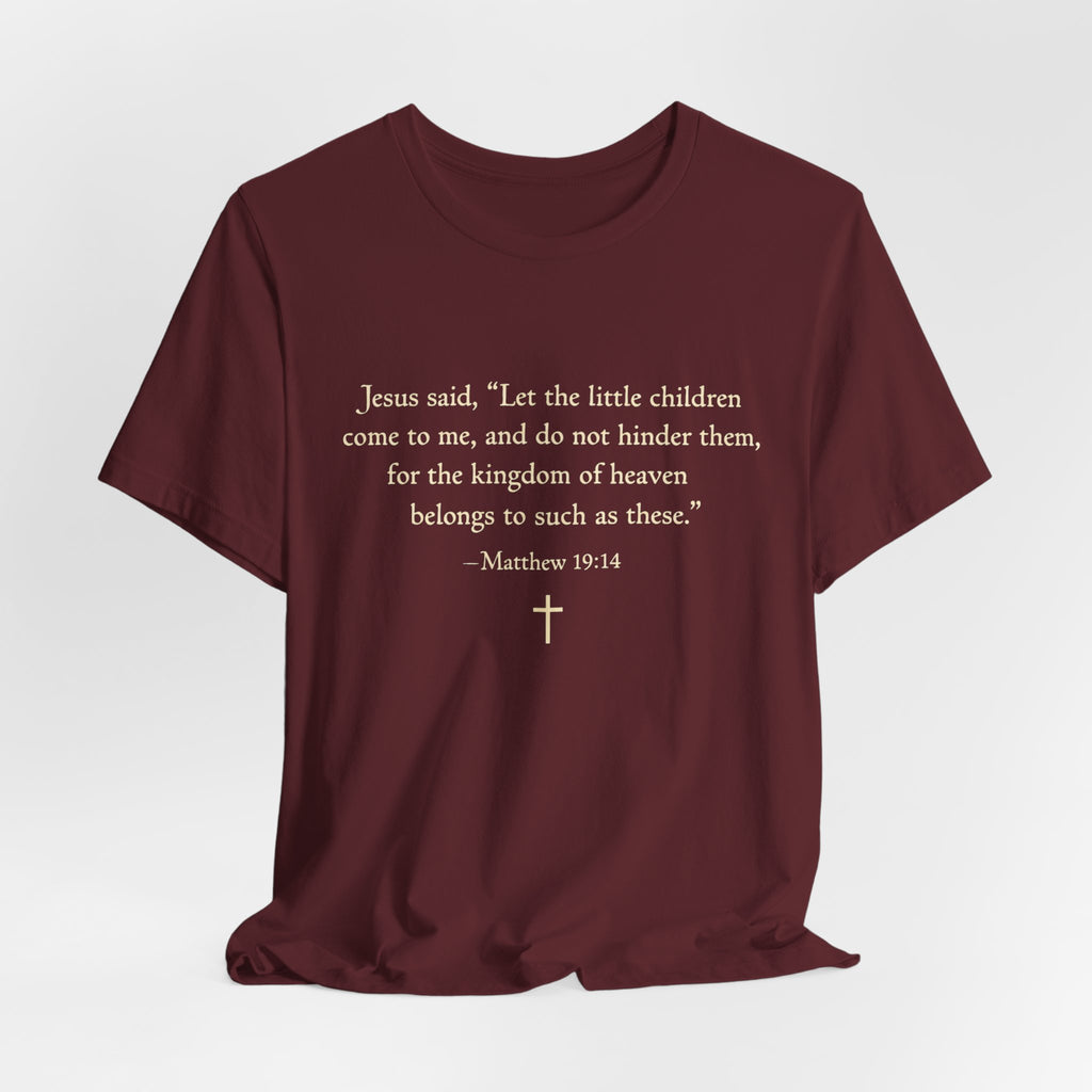 Matthew 19:14 "Let the Little Children Come to Me" Scripture T-Shirt