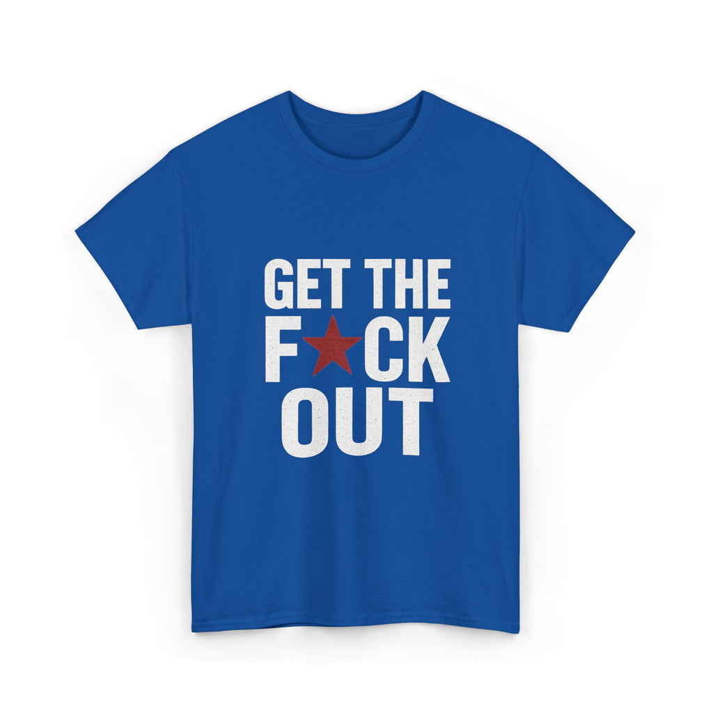 Get The F*ck Out Graphic Tee — Bold Statement Shirt with Red Star