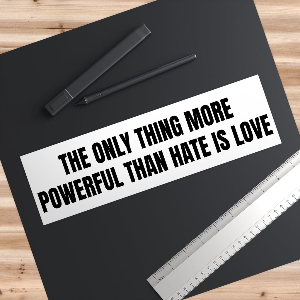 Bumper Sticker — "The Only Thing More Powerful Than HATE Is Love" (Halftime Show)