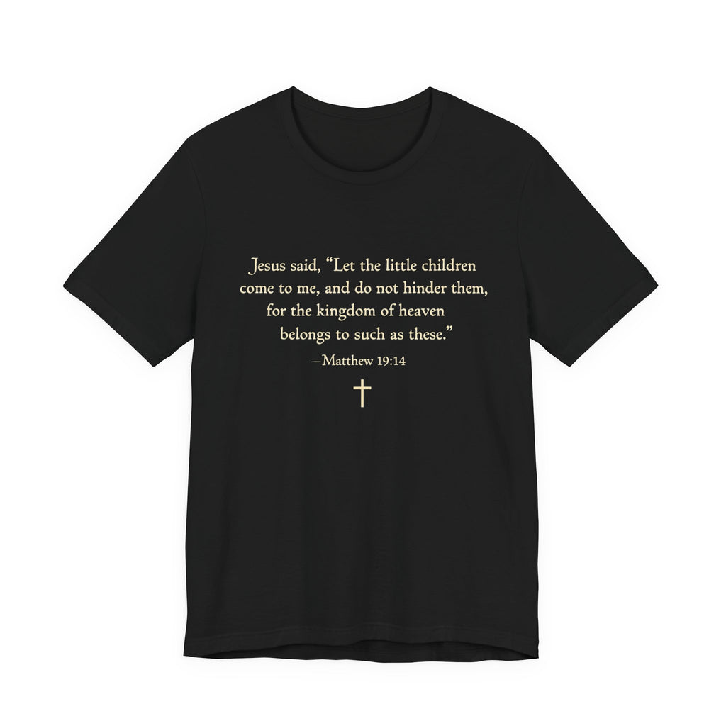 Matthew 19:14 "Let the Little Children Come to Me" Scripture T-Shirt