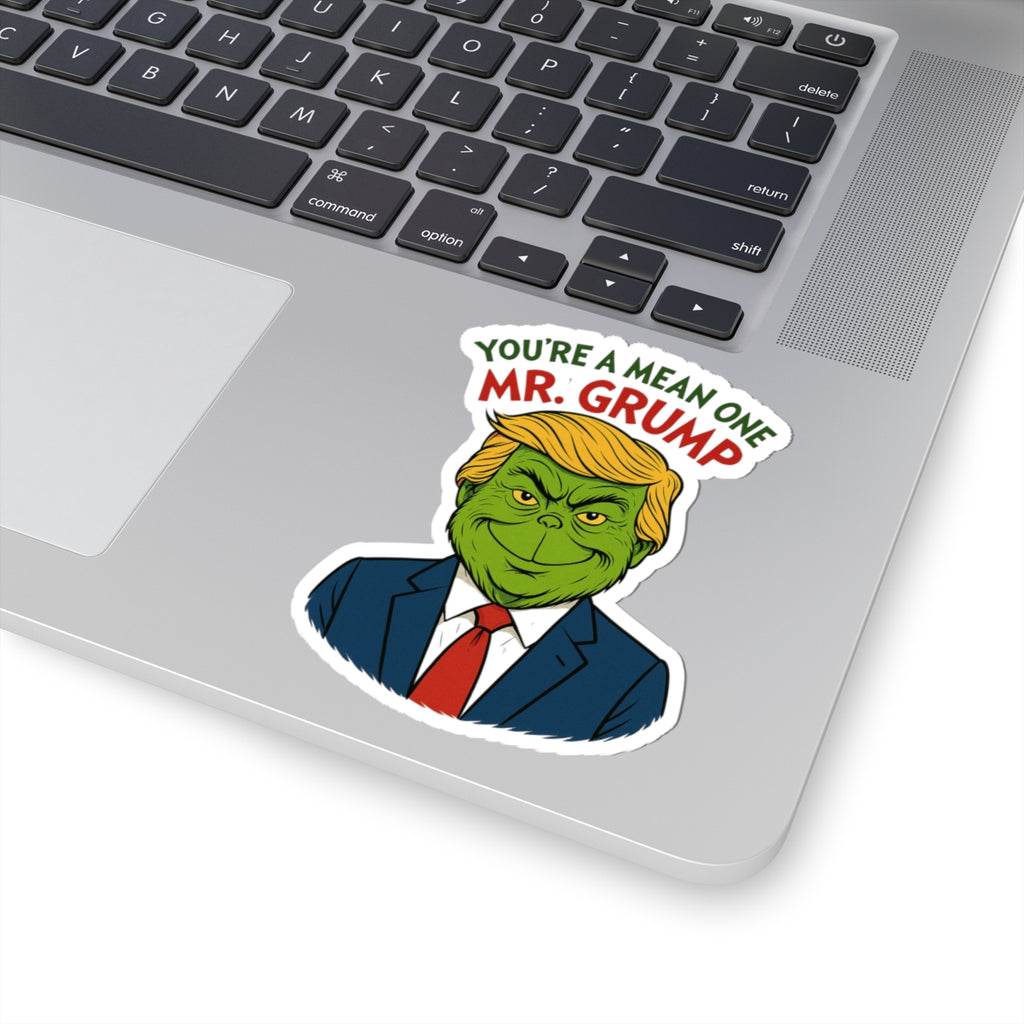 Funny Political Grump Kiss-Cut Stickers - You're a Mean One Mr Grump