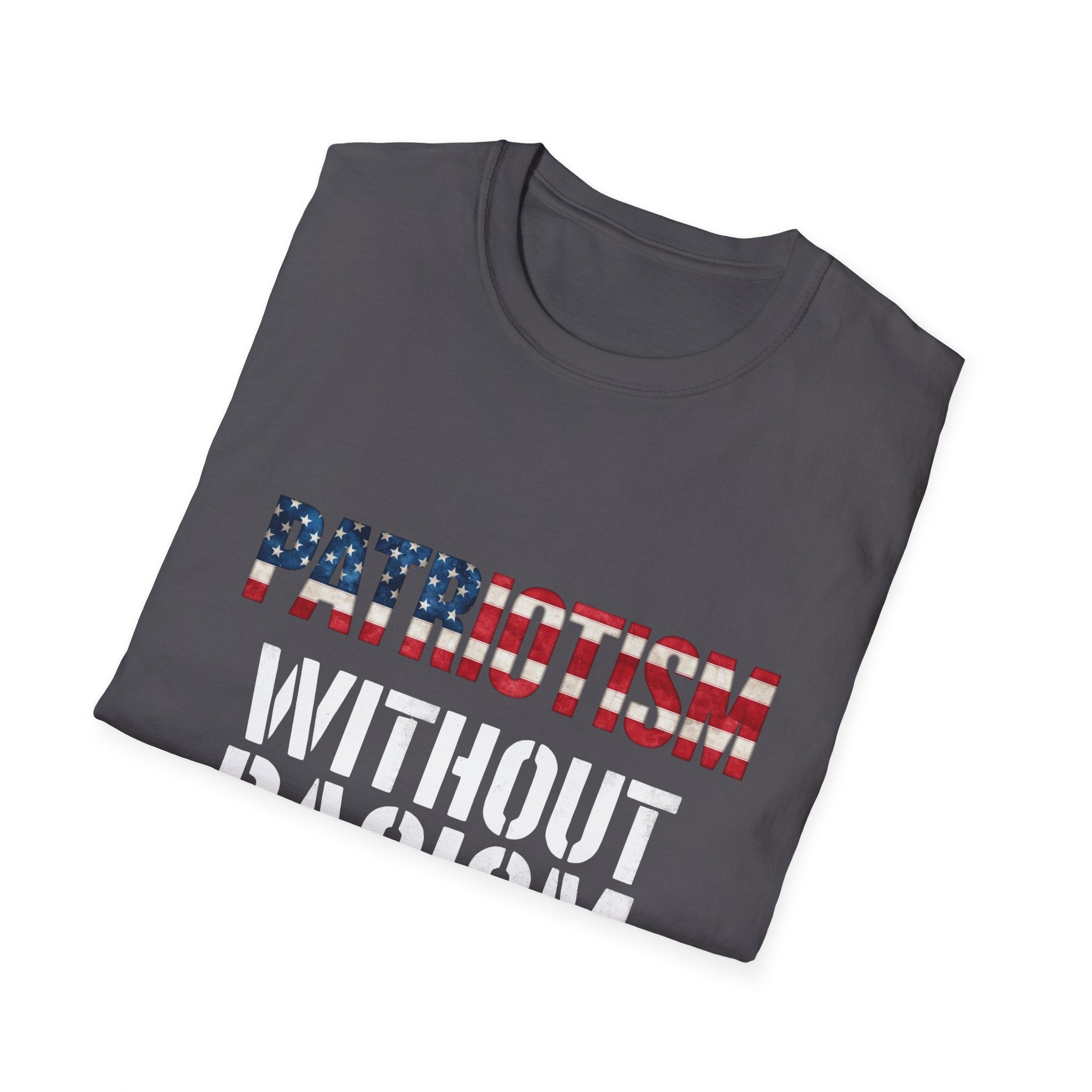 Patriotism Without Racism T-Shirt, Unisex Softstyle Tee, No Hate Shirt, Social Justice Apparel, Equality Statement Top