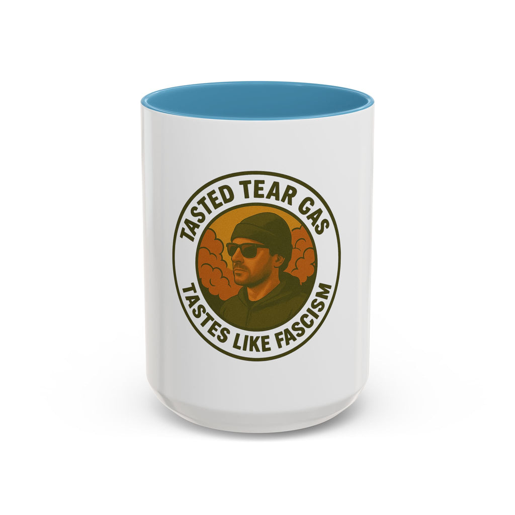 Mug - Tasted Tear Gas Tastes Like Fascism Coffee Mug (11, 15oz)