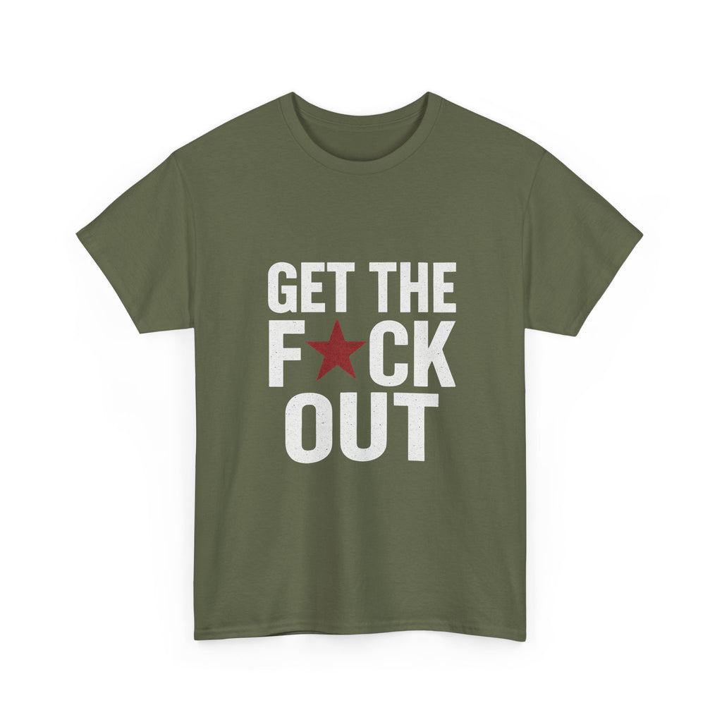 Get The F*ck Out Graphic Tee — Bold Statement Shirt with Red Star