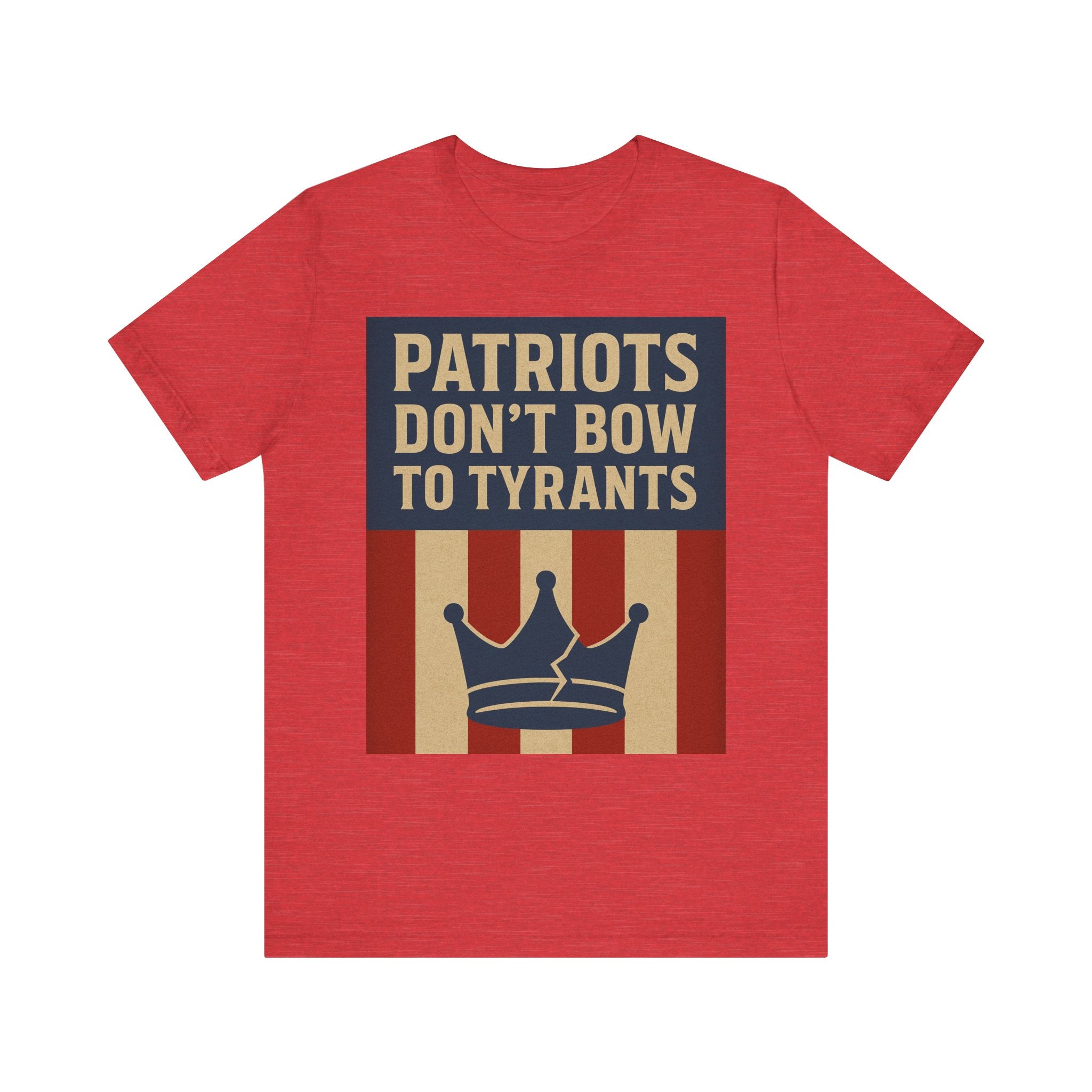 Patriots Don't Bow to Tyrants Tee