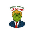 Funny Political Grump Kiss-Cut Stickers - You're a Mean One Mr Grump