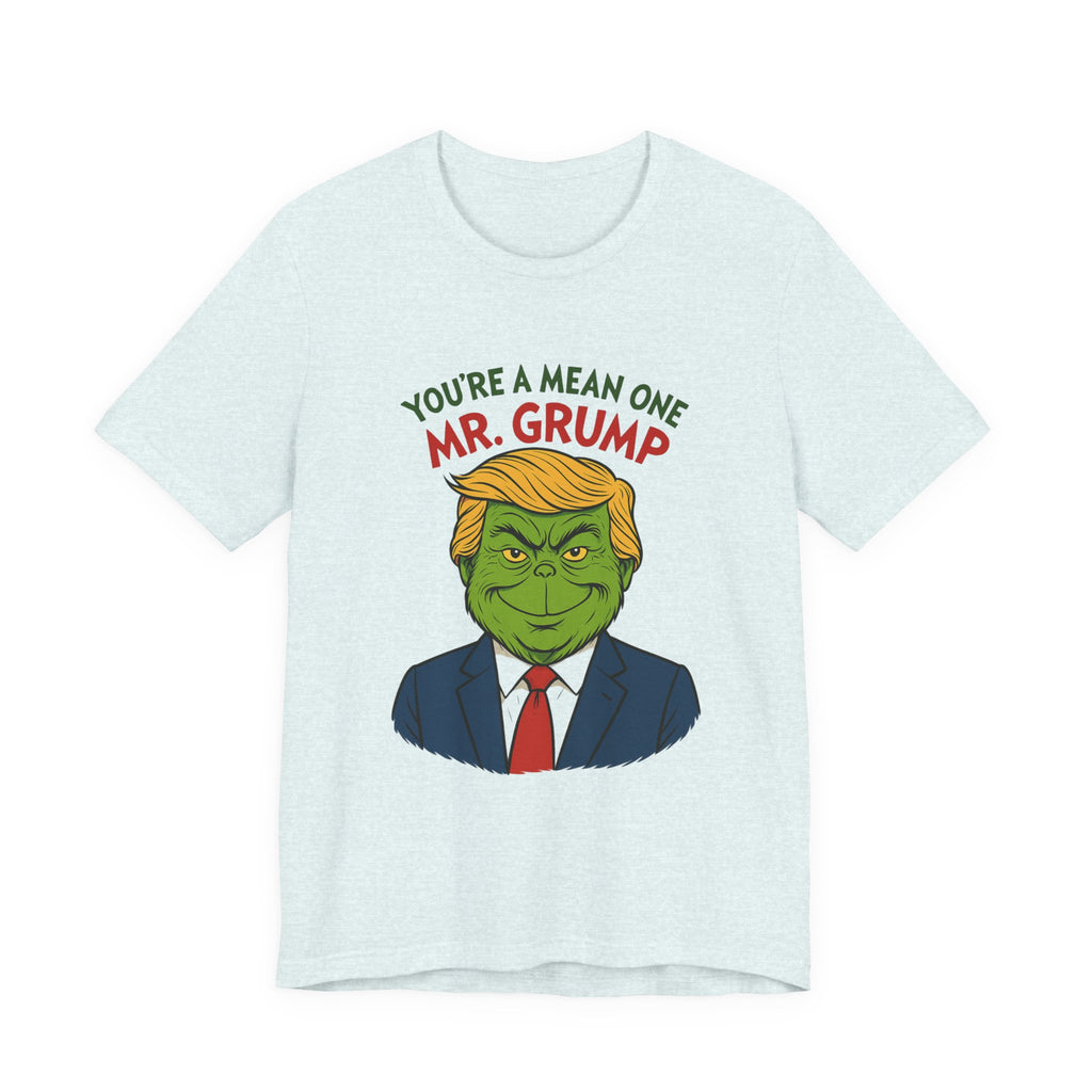 Grinch Trump Hybrid T-Shirt - Your’e a Mean One Mr. Grump
