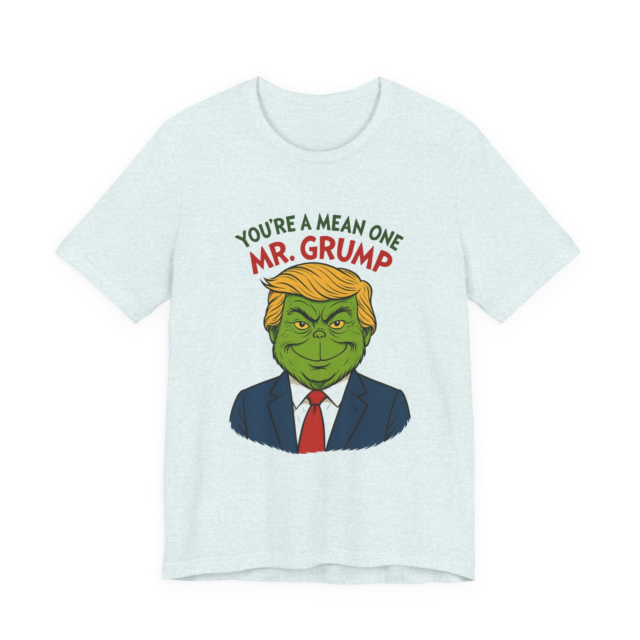 Grinch Trump Hybrid T-Shirt - Your’e a Mean One Mr. Grump