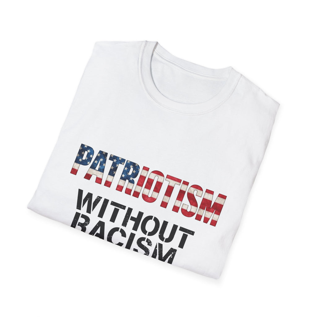 Patriotism Without Racism T-Shirt, Unisex Softstyle Tee, No Hate Shirt, Social Justice Apparel, Equality Statement Top