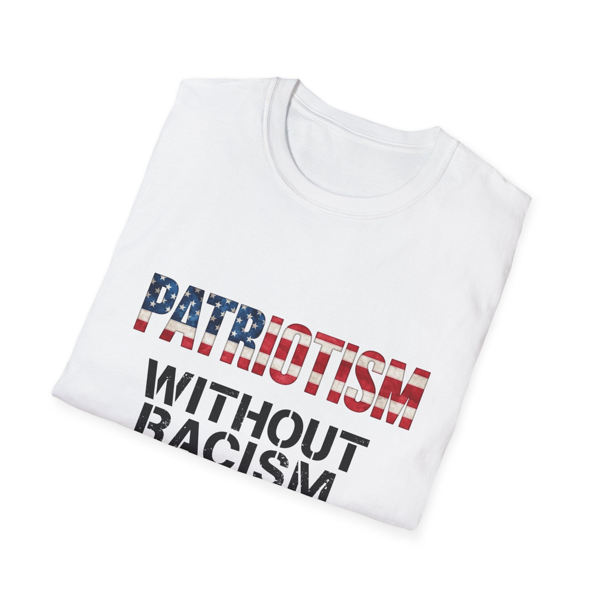 Patriotism Without Racism T-Shirt, Unisex Softstyle Tee, No Hate Shirt, Social Justice Apparel, Equality Statement Top
