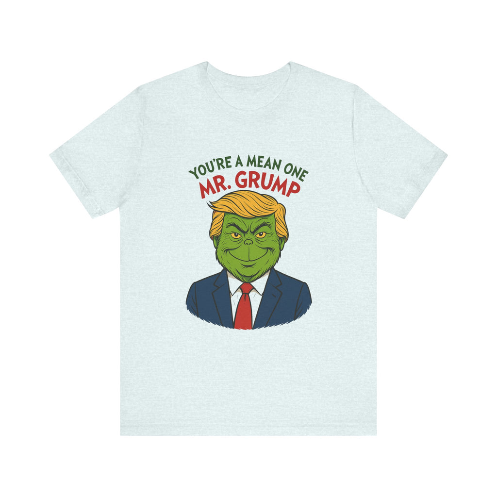 Grinch Trump Hybrid T-Shirt - Your’e a Mean One Mr. Grump