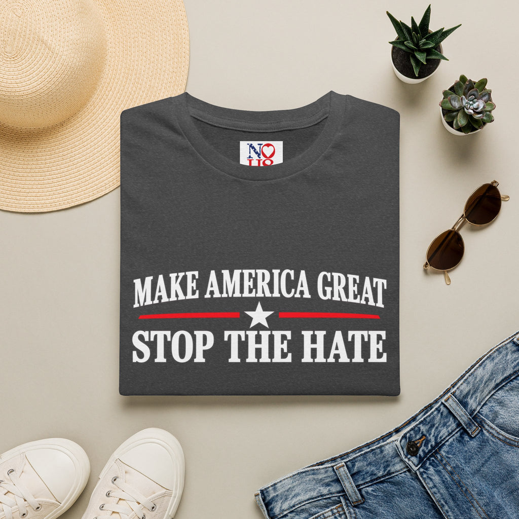 Stop the Hate T-Shirt - "Make America Great" Patriotic Anti-Hate Tee