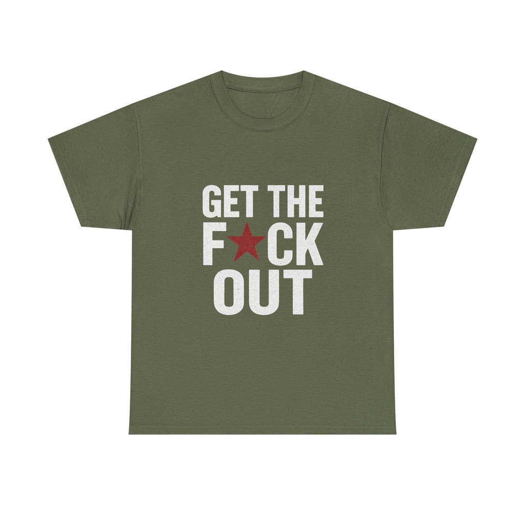 Get The F*ck Out Graphic Tee — Bold Statement Shirt with Red Star